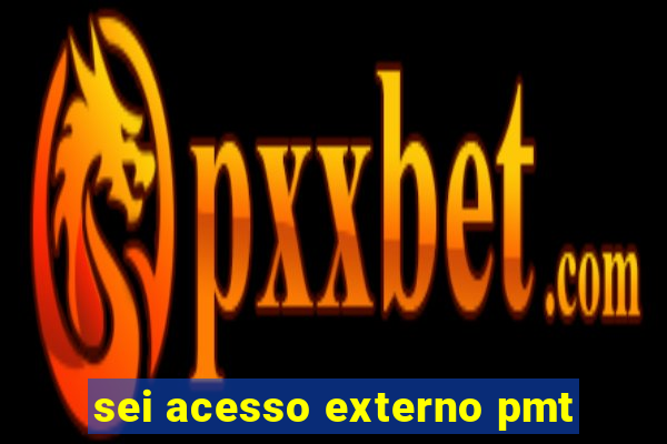 sei acesso externo pmt